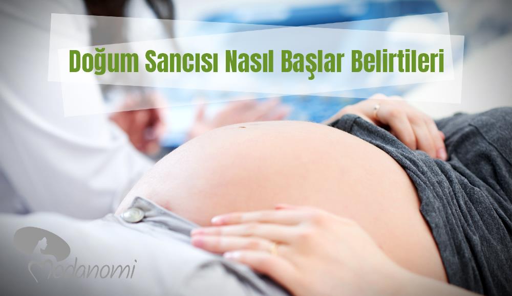 Doğum Sancısı Nasıl Başlar Belirtileri